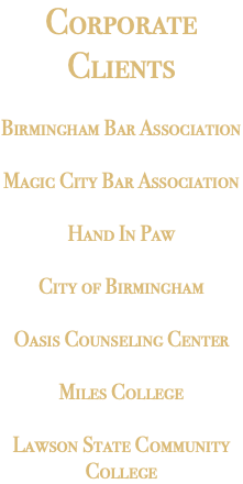 Corporate Clients Birmingham Bar Association Magic City Bar Association Hand In Paw City of Birmingham Oasis Counseling Center Miles College Lawson State Community College